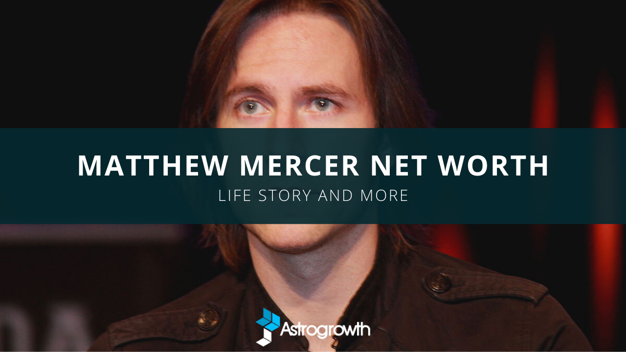 Matthew Mercer Net Worth, Wife, Critical Role Astrogrowth