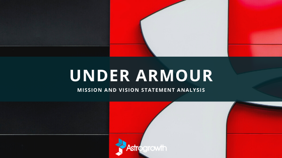 Aanpassen schoolbord Echt Under Armour Vision and Mission Statement Analysis - AstroGrowth